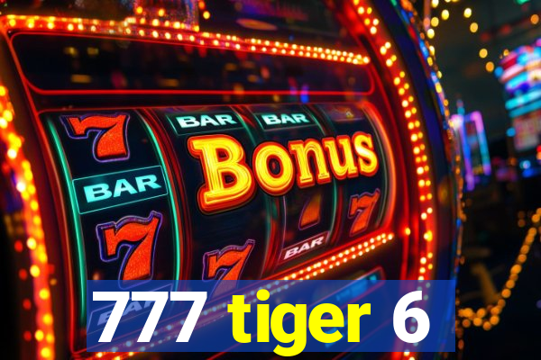 777 tiger 6